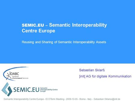 Sebastian Sklarß ]init[ AG für digitale Kommunikation Semantic Interoperability Centre Europe - ECOTerm Meeting - 2009-10-05 - Rome - Italy -
