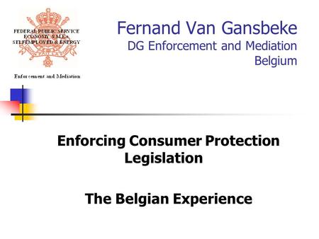 Fernand Van Gansbeke DG Enforcement and Mediation Belgium