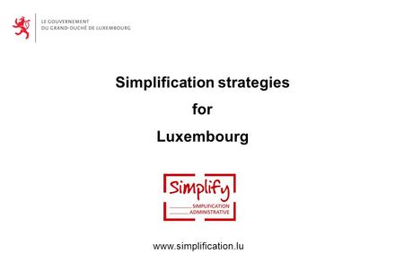 Simplification strategies for Luxembourg www.simplification.lu.