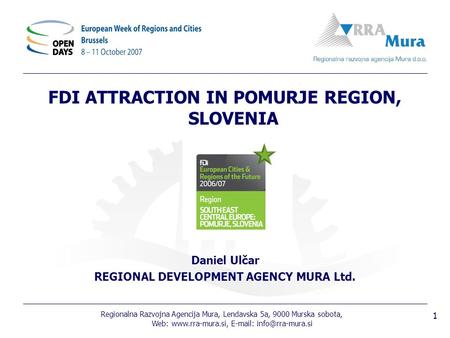 Regionalna Razvojna Agencija Mura, Lendavska 5a, 9000 Murska sobota, Web:    1 FDI ATTRACTION IN POMURJE REGION,