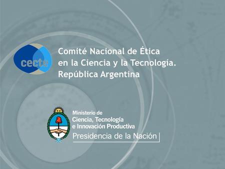 Comité Nacional de Ética en la Ciencia y la Tecnología. República Argentina.