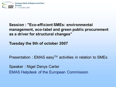 Session : Eco-efficient SMEs: environmental management, eco-label and green public procurement as a driver for structural changes Tuesday the 9th of october.