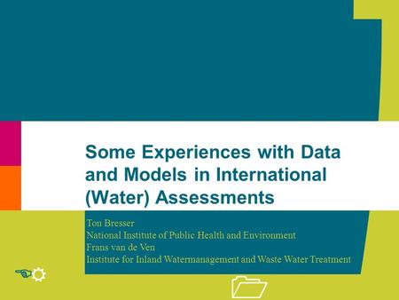 R E 1 Some Experiences with Data and Models in International (Water) Assessments Ton Bresser National Institute of Public Health and Environment Frans.