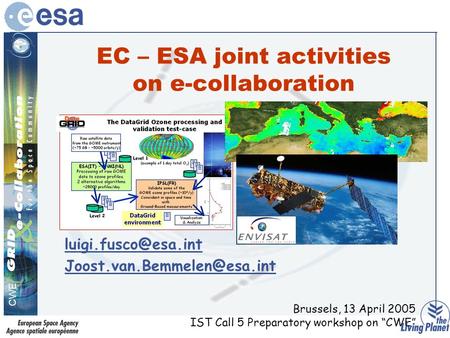 CWE, EC – ESA joint activities on e-collaboration  Brussels, 13 April 2005 IST Call 5 Preparatory workshop.