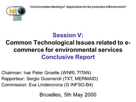 1st Concertation Meeting of Applications for the protection of Environment Session V: Common Technological Issues related to e- commerce for environmental.