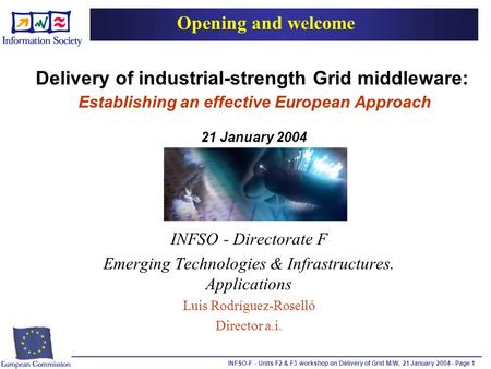 INFSO-F - Units F2 & F3 workshop on Delivery of Grid M/W, 21 January 2004 - Page 1 Delivery of industrial-strength Grid middleware: Establishing an effective.