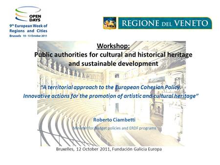Workshop: Public authorities for cultural and historical heritage and sustainable development Bruxelles, 12 October 2011, Fundación Galicia Europa A territorial.