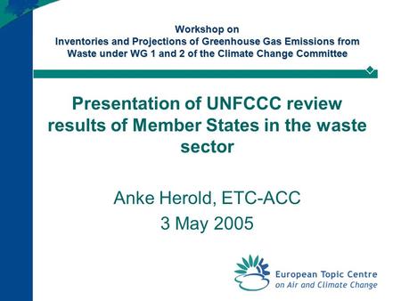 Workshop on Inventories and Projections of Greenhouse Gas Emissions from Waste under WG 1 and 2 of the Climate Change Committee Presentation of UNFCCC.