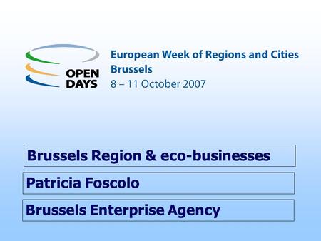 Brussels Enterprise Agency Brussels Region & eco-businesses Patricia Foscolo.