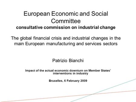 European Economic and Social Committee consultative commission on industrial change The global financial crisis and industrial changes in the main European.