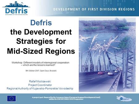 A project part-financed by the European Union (European Regional Development Fund) within the BSR INTERREG III B Programme Defris the Development Strategies.