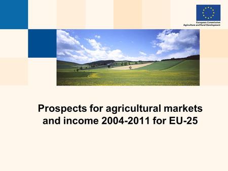 Prospects for agricultural markets and income 2004-2011 for EU-25.