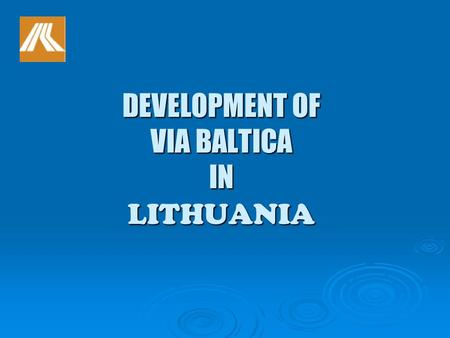 DEVELOPMENT OF VIA BALTICA IN LITHUANIA. I transporto koridorius.
