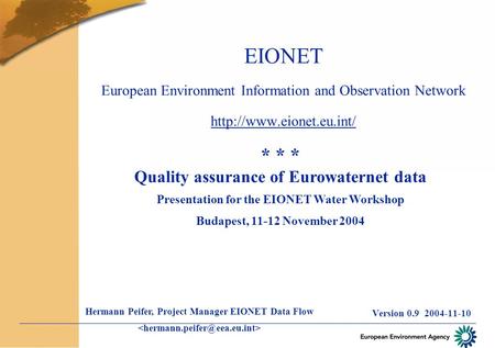 EIONET European Environment Information and Observation Network  Version 0.9 2004-11-10 * * * Quality assurance of Eurowaternet.
