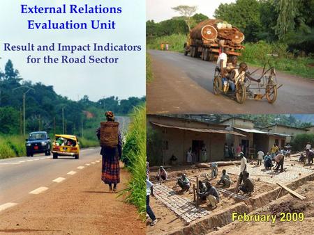 1 External Relations Evaluation Unit Result and Impact Indicators for the Road Sector.