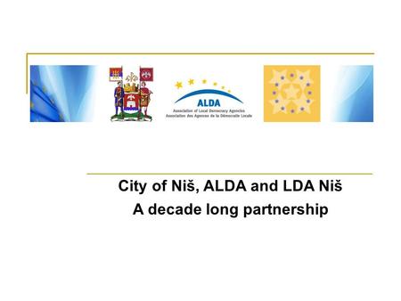 City of Niš, ALDA and LDA Niš A decade long partnership.