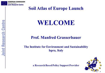 WELCOME Soil Atlas of Europe Launch Prof. Manfred Grasserbauer