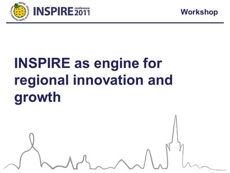 Workshop INSPIRE as engine for regional innovation and growth.
