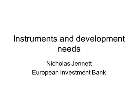 Instruments and development needs