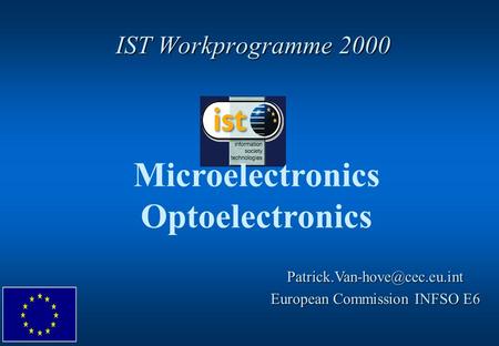 IST Workprogramme 2000 Microelectronics Optoelectronics European Commission INFSO E6.