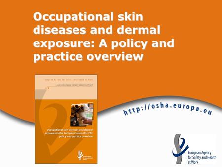 Occupational skin diseases and dermal exposure: A policy and practice overview.