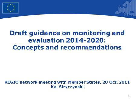 1 European Union Regional Policy – Employment, Social Affairs and Inclusion Draft guidance on monitoring and evaluation 2014-2020: Concepts and recommendations.