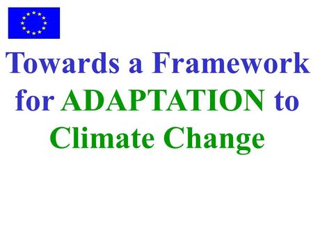 Towards a Framework for ADAPTATION to Climate Change.