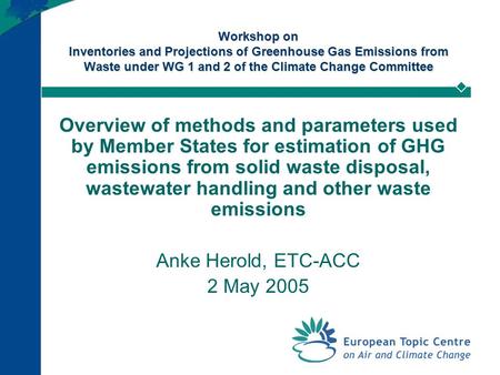Workshop on Inventories and Projections of Greenhouse Gas Emissions from Waste under WG 1 and 2 of the Climate Change Committee Overview of methods and.