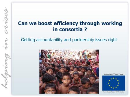 Can we boost efficiency through working in consortia ? Getting accountability and partnership issues right.