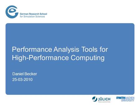 Performance Analysis Tools for High-Performance Computing Daniel Becker 25-03-2010.