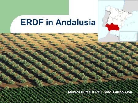 ERDF in Andalusia Monica Burch, Grupo Alba Monica Burch & Paul Soto, Grupo Alba.