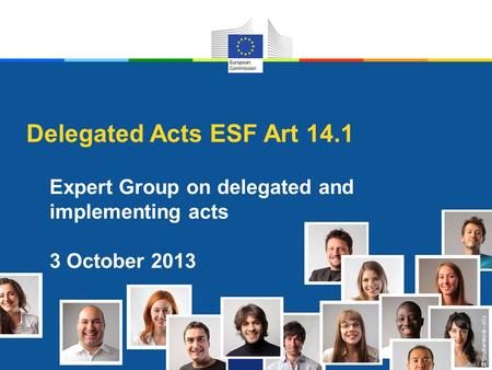 © Shutterstock - olly Delegated Acts ESF Art 14.1 Expert Group on delegated and implementing acts 3 October 2013.