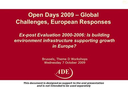 Brussels, Theme D Workshops Wednesday 7 October 2009 Ex-post Evaluation 2000-2006: Is building environment infrastructure supporting growth in Europe?