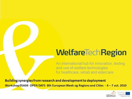 An international hub for innovation, testing and use of welfare technologies for healthcare, rehab and eldercare Building synergies from research and development.