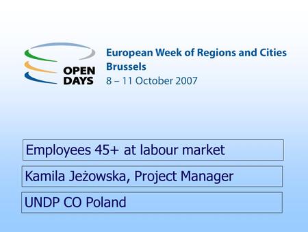UNDP CO Poland Employees 45+ at labour market Kamila Jeżowska, Project Manager.