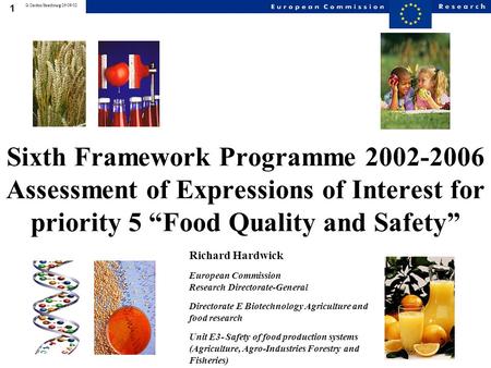 1 G.Cardon/Strasbourg/26-09-02 Sixth Framework Programme 2002-2006 Assessment of Expressions of Interest for priority 5 Food Quality and Safety Richard.