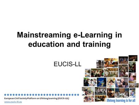 June 2010 Slide 1 Mainstreaming e-Learning in education and training EUCIS-LLL.