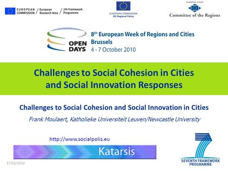 17/02/2014 Challenges to Social Cohesion and Social Innovation in Cities Frank Moulaert, Katholieke Universiteit Leuven/Newcastle University Challenges.