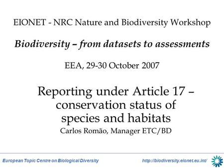 European Topic Centre on Biological Diversity  EIONET - NRC Nature and Biodiversity Workshop Biodiversity – from datasets.