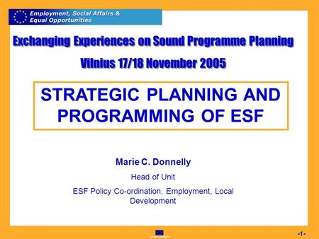 Commission européenne 1 -1- Exchanging Experiences on Sound Programme Planning Vilnius 17/18 November 2005 Exchanging Experiences on Sound Programme Planning.