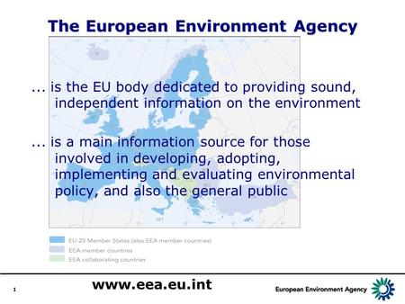 1 The European Environment Agency... is the EU body dedicated to providing sound, independent information on the environment... is a main information source.