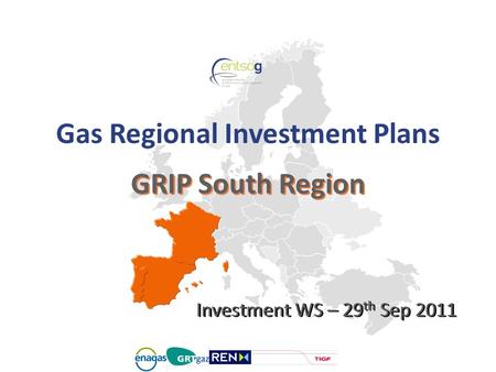 GRIP South Region Gas Regional Investment Plans Investment WS – 29 th Sep 2011.
