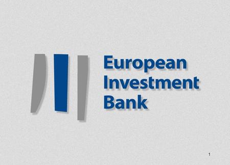 1. 2 EIB COFINANCING OF STRUCTURAL FUNDS The role of the EIB.