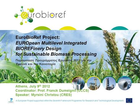 Confidential A European Project supported within the Seventh Framework Programme for Research and Technological Development EuroBioRef Project: EUROpean.
