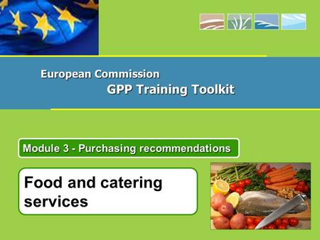 Module 3 - Purchasing recommendations European Commission GPP Training Toolkit Food and catering services.