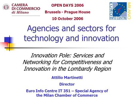 Agencies and sectors for technology and innovation Innovation Pole: Services and Networking for Competitiveness and Innovation in the Lombardy Region Attilio.