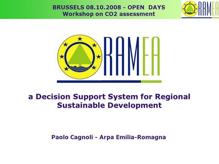 Paolo Cagnoli - Arpa Emilia-Romagna BRUSSELS 08.10.2008 - OPEN DAYS Workshop on CO2 assessment a Decision Support System for Regional Sustainable Development.
