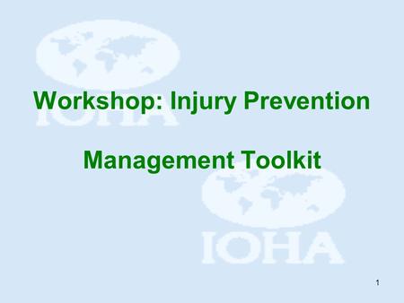 1 Workshop: Injury Prevention Management Toolkit.