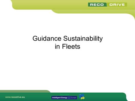 Supported by Guidance Sustainability in Fleets. Supported by Contents Initial Situation Possibility to reduce CO2-emission and its sustainability –ECO-Driving.
