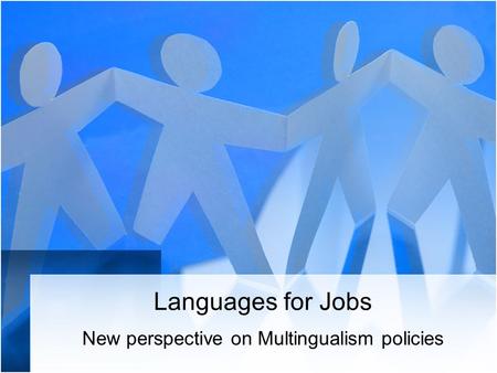 Languages for Jobs New perspective on Multingualism policies.